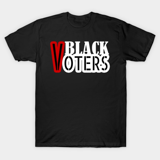 Black Voters, Vote 2020, Black Votes Matter, Election 2020 T-Shirt by NooHringShop